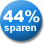 44% Sparen!