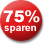 75% Sparen!