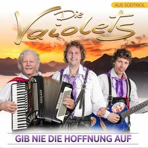 Die Vaiolets: Gib nie die Hoffnung auf (CD)