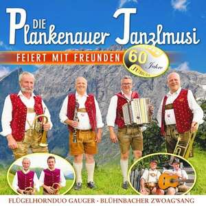 Die Plankenauer Tanzlmusi: Die Plankenauer Tanzlmusi feiert mit Freunden (CD)