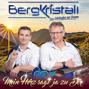 Bergkristall - Mein Herz sagt ja zu dir [CD]
