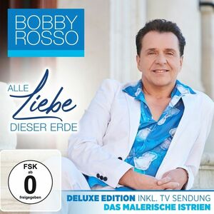 Bobby Rosso - Alle Liebe dieser Erde - Deluxe Edition inkl. Sendung [CD+DVD]