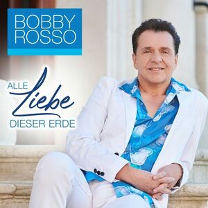 Bobby Rosso - Alle Liebe dieser Erde [CD]