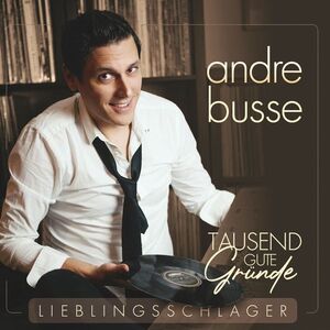 Andre Busse - Tausend Gute Grnde - Lieblingsschlager - CD