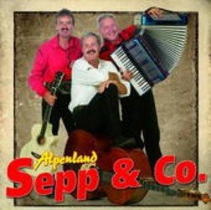 Alpenland Sepp & Co. - Vergiss die alten Freunde nicht [CD]