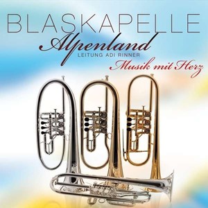 Blaskapelle Alpenland - Musik mit Herz [CD]