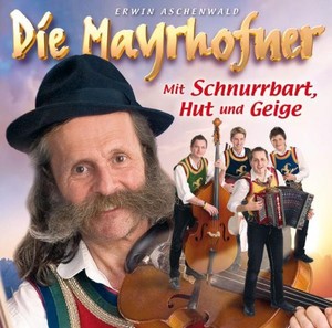 Die Mayrhofner - Mit Schnurrbart, Hut und Geige [CD]