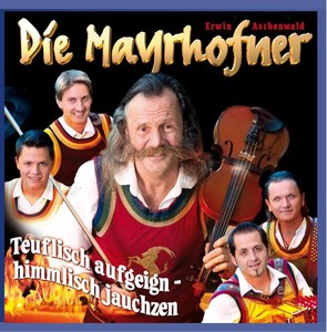Die Mayrhofner - Teuflisch aufgeign - himmlisch jauchzen [CD]