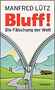Bluff! Die F�lschung der Welt 