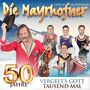 Die Mayrhofner - 50 Jahre - VergeltS Gott Tausendmal - CD 