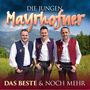 Die jungen Mayrhofner: Das Beste & noch mehr CD 