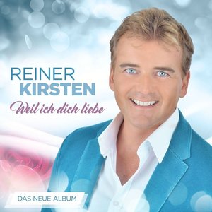 Reiner Kirsten: Weil ich dich liebe (CD)