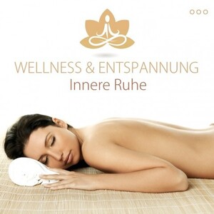 Innere Ruhe - Wellness & Entspannung (CD)