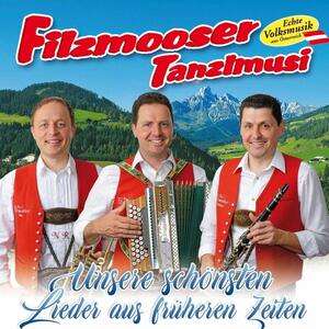 Filzmooser Tanzlmusi: Unsere sch�nsten Lieder aus fr�heren Zeiten (CD)