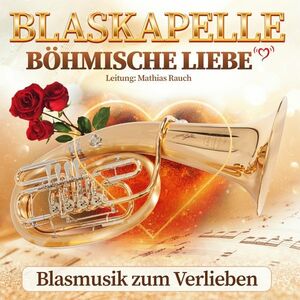 Blaskapelle B�hmische Liebe - Blasmusik zum Verlieben [CD]