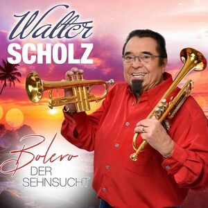 Walter Scholz - Bolero der Sehnsucht [CD]