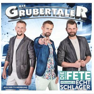 Die Grubertaler - Echt Schlager, Die Gro�e Fete - Volume 3 - CD