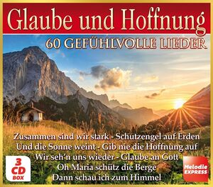 Glaube und Hoffnung: 60 gef�hlvolle Lieder 3 CD�s