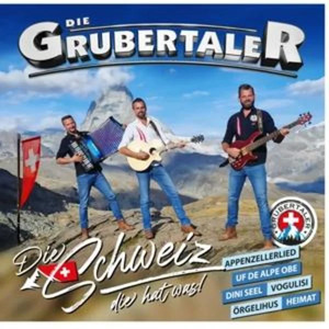 Die Grubertaler: Die Schweiz, die hat was!  CD