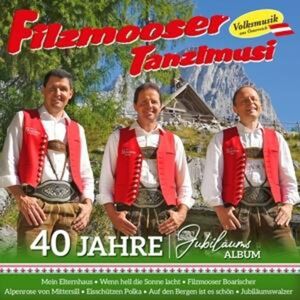 Filzmooser Tanzlmusi: 40 Jahre Jubil�umsalbum CD