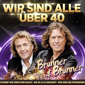 Brunner & Brunner - Jahrtausendhits - Wir sind alle �ber 40 CD