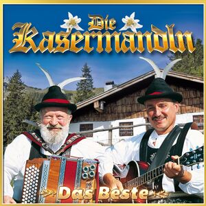 Die Kasermandln - Das Beste 2er-CD