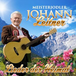 Meisterjodler Johann Leitner - Lieder der Heimat CD