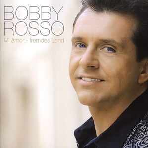 Bobby Rosso - Mi Amor - fremdes Land CD