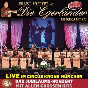 Ernst Hutter & die Egerl�nder Musikanten - Live im Circus Krone M�nchen - Das Jubil�umskonzert CD