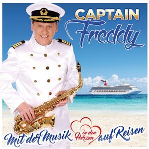 Captain Freddy - Mit der Musik in den Herzen auf Reisen CD