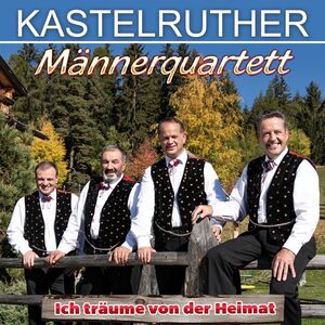 Kastelruther M�nnerquartett - Ich tr�ume von der Heimat CD