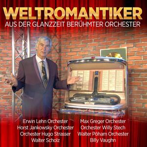 Weltromantiker - Aus der Glanzzeit ber�hmter Orchester 2CD