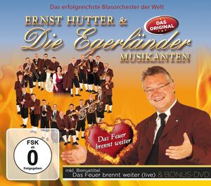Ernst Hutter & die Egerl�nder Musikanten - Das Feuer brennt weiter - Deluxe Edition CD+DVD