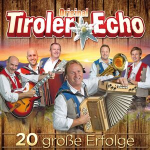 Orig. Tiroler Echo - 20 gro�e Erfolge CD