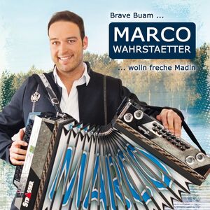 Marco Wahrstaetter - Brave Buam wolln freche Madln CD