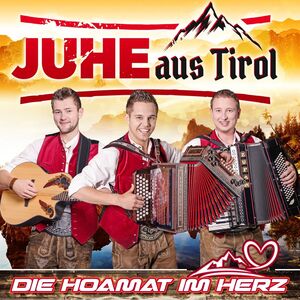 JUHE aus Tirol - Die Hoamat im Herz CD