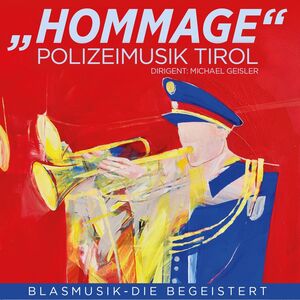 Polizeimusik Tirol - Hommage - Blasmusik die begeistert CD