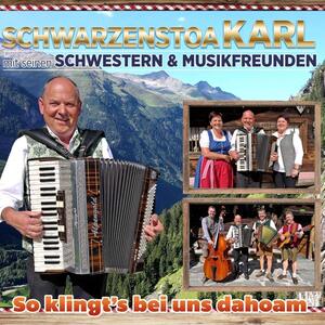 Schwarzenstoa Karl mit seinen Schwestern und Musikfreunden - So klingts bei uns dahoam CD