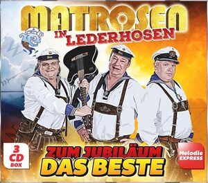 Matrosen in Lederhosen - Zum Jubil�um das Beste 3CD