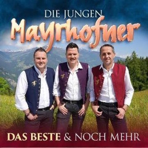 Die jungen Mayrhofner: Das Beste & noch mehr CD