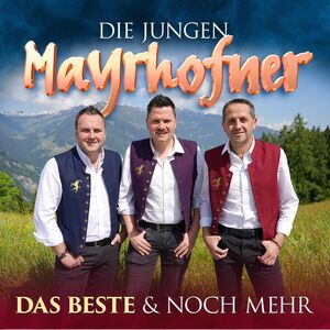Die jungen Mayrhofner: Das Beste & noch mehr CD