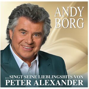 Andy Borg: ...singt seine Lieblingslieder von Peter Alexander 2er-CD