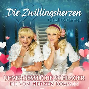 Die Zwillingsherzen - Claudia & Carmen: Unvergessliche Schlager die von Herzen kommen CD