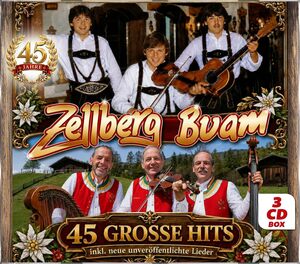 Zellberg Buam: 45 gro�e Hits inkl. neue unver�ffentlichte Lieder 3er-CD