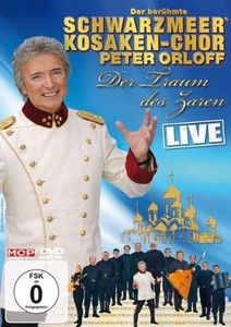 Der ber�hmte Schwarzmeerkosaken-Chor & Peter Orloff - Der Traum der Zaren - Live [DVD]