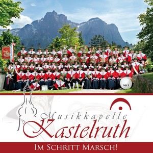 Musikkapelle Kastelruth - Im Schritt Marsch! [CD]