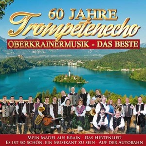 60 Jahre Trompetenecho - Musik aus Oberkrain [CD]