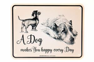 Rahmenlos Blechschild: A dog makes you happy every day!