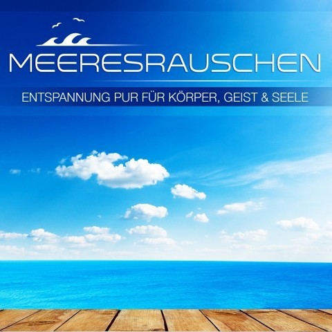 Meeresrauschen - Entspannung f�r K�rper, Geist und Seele [CD]