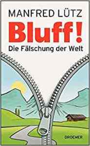 Bluff! Die F�lschung der Welt